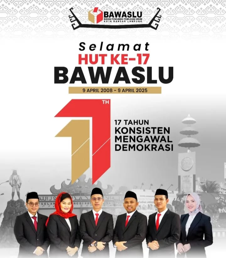 Bawaslu Kota Bandar Lampung Ucapkan HUT ke-17 Bawaslu : 17 Tahun Konsisten Mengawal Demokrasi