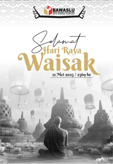Bawaslu Kota Bandar Lampung Ucapkan Selamat Hari Raya Waisak 2569 BE: Refleksi Pencerahan untuk Memperkuat Demokrasi dan Nasionalisme