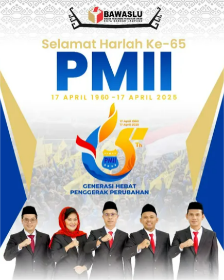 Generasi Hebat Penggerak Perubahan, Bawaslu Kota Bandar Lampung Ucapkan Selamat atas HUT Persatuan Mahasiswa Islam Indonesia (PMII) ke-65!