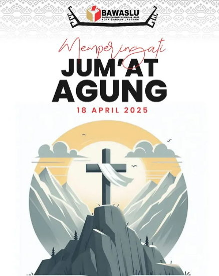 Bawaslu Kota Bandar Lampung Ucapkan Selamat Memperingati Jumat Agung, 18 April 2025!