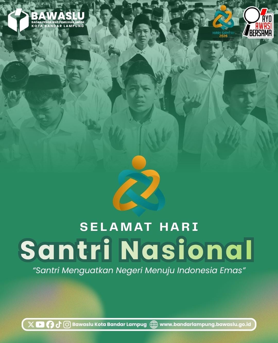 ‎​Bandar lampung - Badan Pengawas Pemilihan Umum (Bawaslu) Kota Bandar Lampung menyampaikan ucapan selamat dan apresiasi mendalam atas Peringatan Hari Santri Nasional Tahun 2026. Peringatan yang diperingati setiap tanggal 22 Oktober ini mengusung tema nasional yang sangat inspiratif dan sarat makna, yaitu "Santri Menguatkan Negeri Menuju Indonesia Emas". ‎