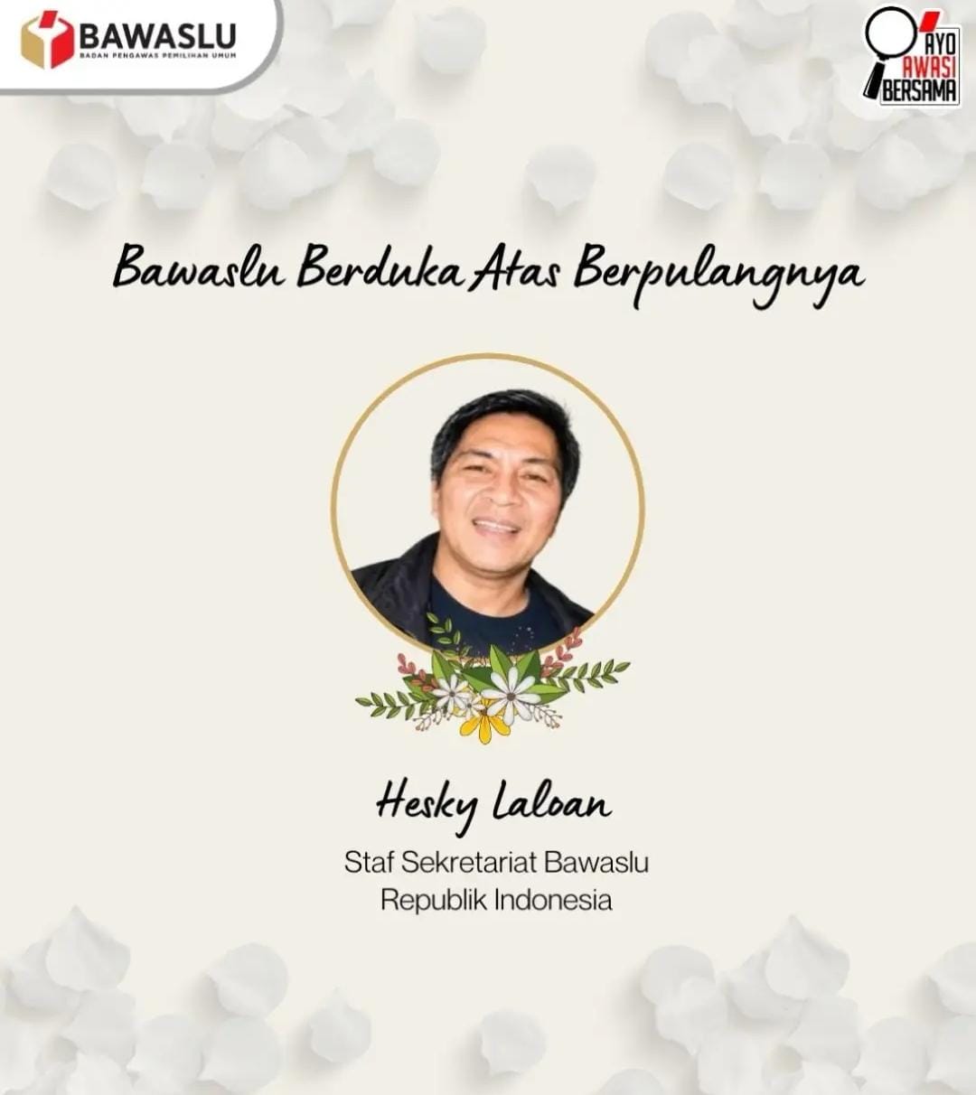 Bandar Lampung - Kabar duka menyelimuti keluarga besar Badan Pengawas Pemilihan Umum (Bawaslu) Republik Indonesia atas berpulangnya Hesky Laloan, staf Sekretariat Bawaslu RI.