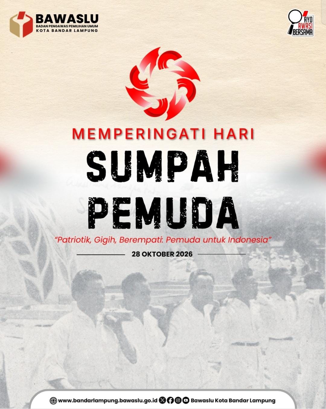 BANDAR LAMPUNG — Badan Pengawas Pemilihan Umum (Bawaslu) Kota Bandar Lampung turut memperingati Hari Sumpah Pemuda yang jatuh pada tanggal 28 Oktober 2026. Mengusung tema "Patriotik, Gigih, Berempati: Pemuda untuk Indonesia", momentum ini dijadikan refleksi penting bagi generasi muda untuk terus mengambil peran aktif dalam mengawal persatuan bangsa serta pengawasan demokrasi di Indonesia. ‎
