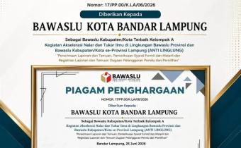 Bawaslu Kota Bandar Lampung Raih Penghargaan Terbaik Kelompok A pada Kegiatan Anti Linglung Bawaslu Provinsi Lampung